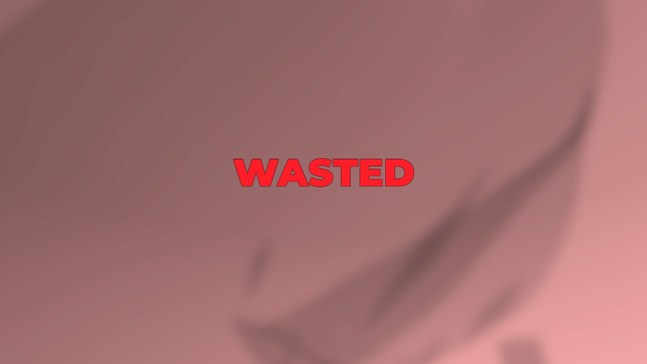 WASTED !